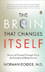 The Brain that Changes Itself by Norman Doidge, MD The Brain that Changes Itself by Norman Doidge, MD