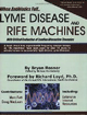 When Antibiotics Fail: Lyme Disease and Rife Machines, with Critical Evaluation of Leading Alternative Therapies by Bryan Rosner