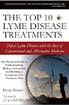The Top 10 Lyme Disease Treatments: Defeat Lyme Disease with the Best of Conventional and Alternative Medicine by Bryan Rosner